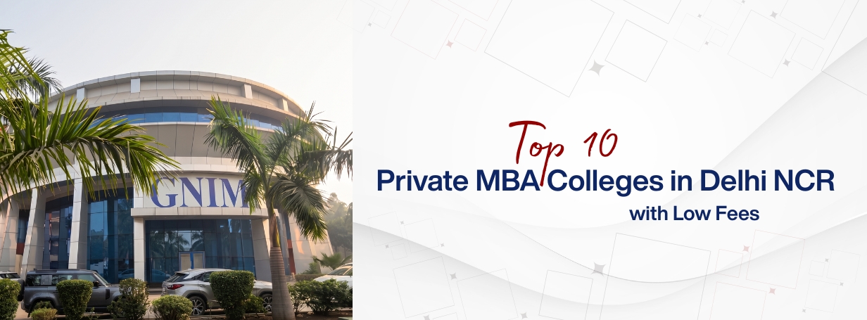 Top 10 Private MBA Colleges in Delhi NCR with Low Fees